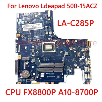 Lenovo Ldeapad 500-15ACZ Nešiojamas plokštė LA-C285P su FX8800P A10-8700P CPU DDR4 100% Testuotas, Pilnai Darbo