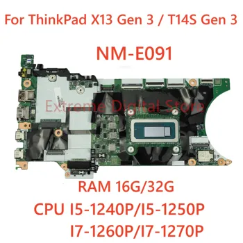Už ThinkPad X13 Gen 3/T14S Gen 3 Nešiojamas plokštė NM-E091 su I5-1240P/I5-1250P I7-1260P/I7-1270P RAM-16G/32G 100% Testas